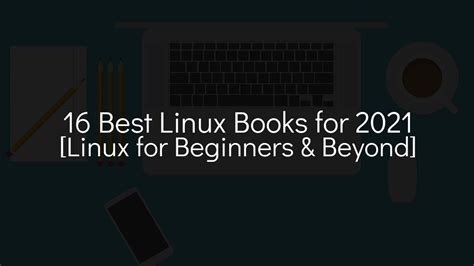 16 Best Linux Books For 2021 Linux For Beginners And Beyond