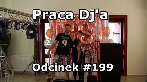 Praca Dj A Odcinek Osiemnastka Wiktorii Karpicko Youtube