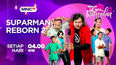 Jadwal Acara Mnctv Hari Ini Selasa April Ada Suparman Reborn