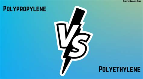 Polypropylene Vs Polyethylene An Interesting Comparison