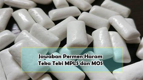 Jawaban Permen Haram Teka Teki Mpls Dan Tebak Tebakan Mos Yang Harus