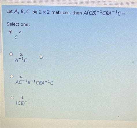 Solved Let A B C Be X Matrices Then A Cb Cba C Chegg