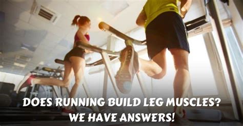 Does Running Build Leg Muscles We Have Answers