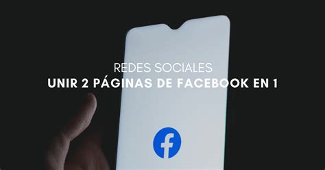 Como Fusionar en 2020 páginas de Facebook Paso a Paso