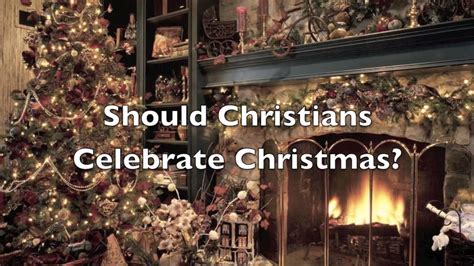 Should Christians Celebrate Christmas Youtube