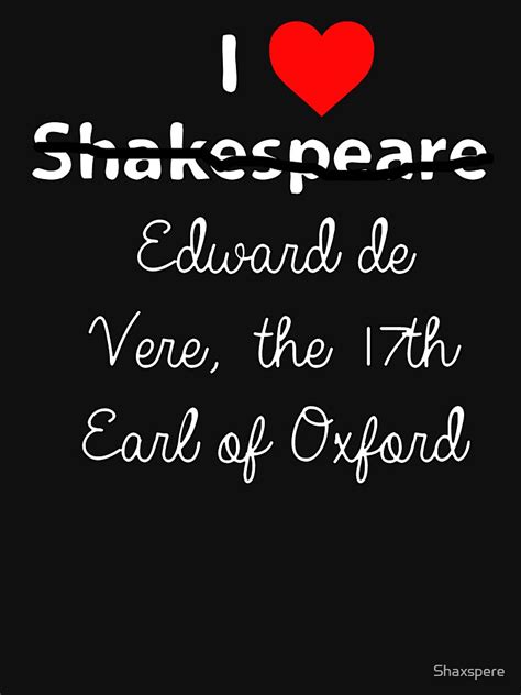 I Heart Edward De Vere 17th Earl Of Oxford T Shirt For Sale By