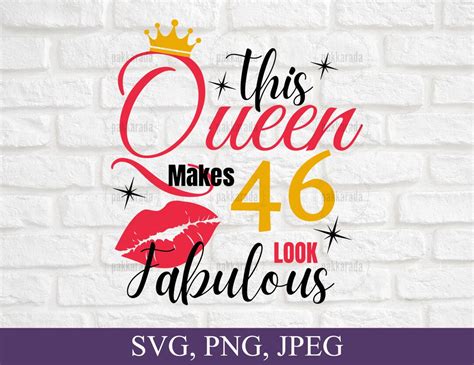 This Queen Makes 46 Look Fabulous Svg 46th Birthday Svg 46 Years Old