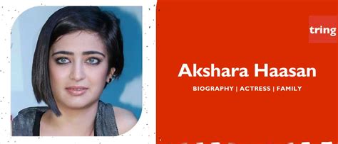 Akshara Haasan actress Career height age birthplace birthdate