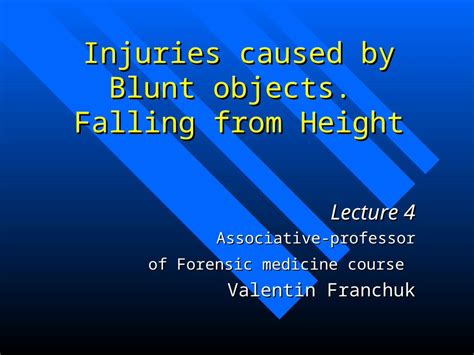 Ppt Injuries Caused By Blunt Objects Falling From Height Lecture 4