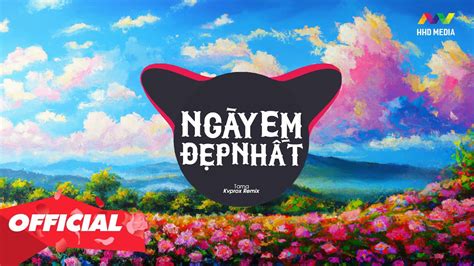 NGÀY EM ĐẸP NHẤt REMIX HOT TIK TOK TAMA KVPROX REMIX 1 HOUR VERSION OFFICIAL YouTube