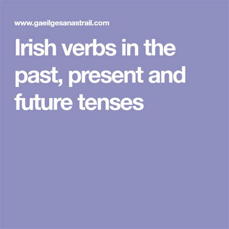 Irish Verbs In The Past Present And Future Tenses Verb Future Tense