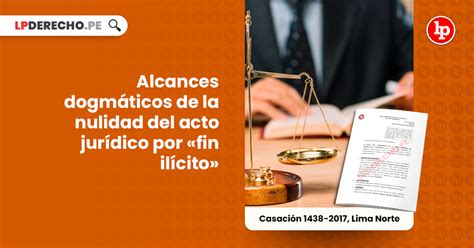 Alcances Dogmáticos De La Nulidad Del Acto Jurídico Por Fin Ilícito