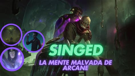 SINGED ES EL VERDADERO VILLANO DE ARCANE YouTube