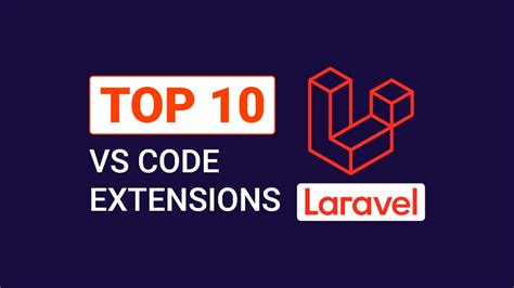 Top 10 Best VS Code Extensions For Laravel Developers 2024