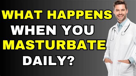 What HAPPENS When You MASTURBATE Daily Insights from DOCTOR - YouTube