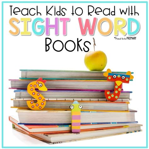 Sight Word Books for Kids to Complete Your Bookshelf – Proud to be Primary