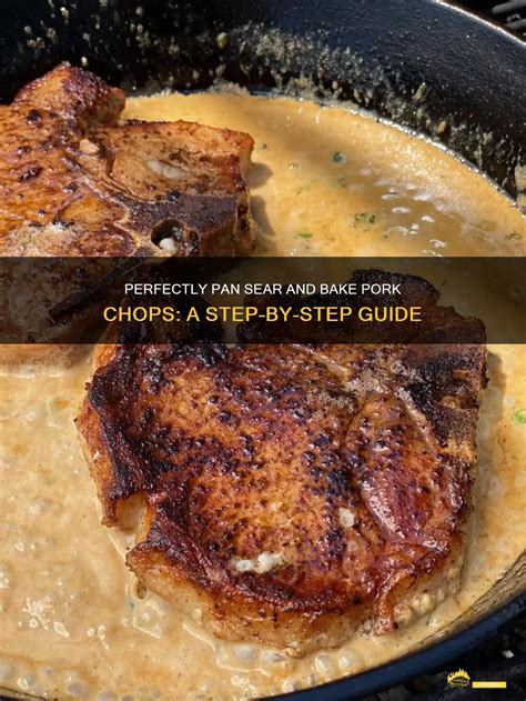 Perfectly Pan Sear And Bake Pork Chops A Step By Step Guide Shungrill