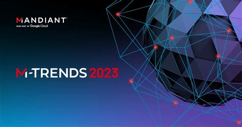 Mandiant Reveals Latest M-Trends 2023 Report, delivering critical ...