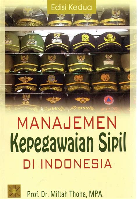 Buku Manajemen Kepegawaian Sipil Di Indonesia Edisi Kedua Karya Prof