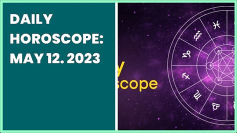 Daily Horoscope May 12 2023 Youtube