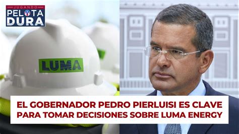 El Gobernador Pedro Pierluisi Es Clave Para Tomar Decisiones Sobre Luma