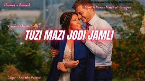 Tuzi Mazi Jodi Jamli Slowed Reverb Marathi Romantic Songs Ashok