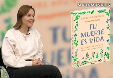 La Transformaci N Vital De Laura Montesinos Desde La Experiencia Del