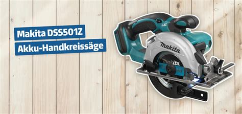 Makita DSS501Z Akku Handkreissäge Testbericht Erfahrungen