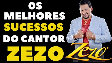 Zezo em Melodias Inesquecíveis Os Maiores Sucessos do Cantor YouTube