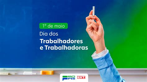 Dia Do Trabalhador Celebrando Conquistas Renovando Compromissos Proifes