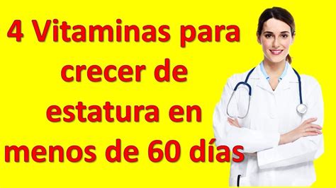 4 Vitaminas Para Crecer De Estatura En Menos De 60 Días Youtube