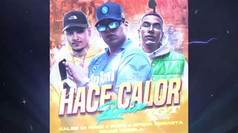 Kaleb Di Masi Sfera Ebbasta Hace Calor Remix Gt Bootleg Remix