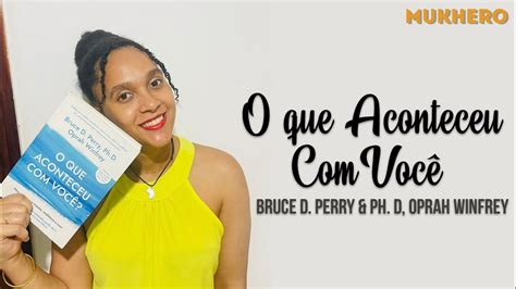 Resenha Do Livro O Que Aconteceu Voc Bruce D Perry E Oprah