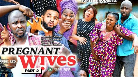 New Movie Pregnant Wives Part 2 2019 Latest Nigerian Nollywood Movie Full Hd Youtube