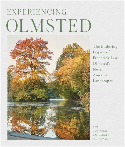 Experiencing Olmsted The Enduring Legacy Of Frederick Law Olmsted S