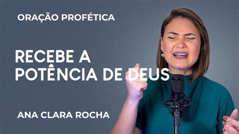 Ora O Prof Tica Recebe A Pot Ncia De Deus Ana Clara Rocha Youtube