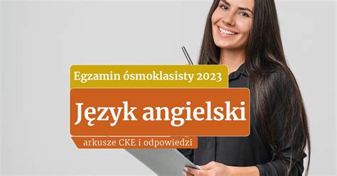 Egzamin ósmoklasisty 2023 Angielski Publikujemy ARKUSZE CKE i