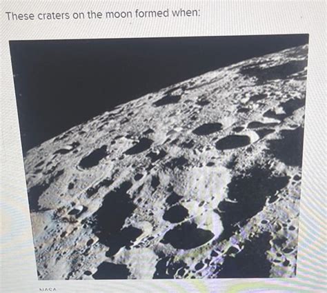 Solved These craters on the moon formed when: numerous | Chegg.com