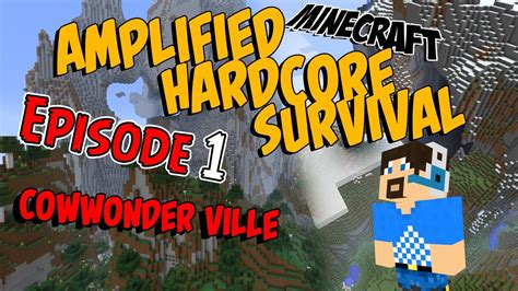 Minecraft Amplified Hardcore Survival Episode 1 Cowwonder Ville