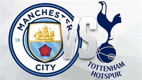 Tottenham Hotspurs vs Manchester City: Three things that could decide ...