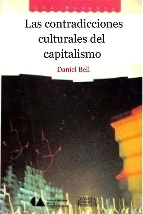 Daniel Bell Las Contradicciones Culturales Del Capitalismo By Carlos