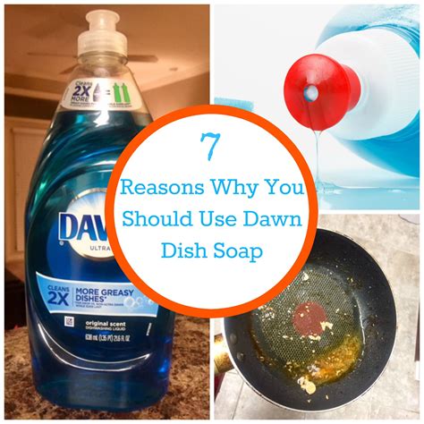 7 Reasons Why You Should Use Dawn Dish Soap Dawn Dish Soap Dawn Cleaning