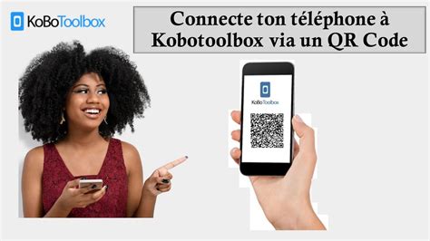 Utilise Un Qr Code Pour Connecter Ton T L Phone Au Serveur Kobotoolbox