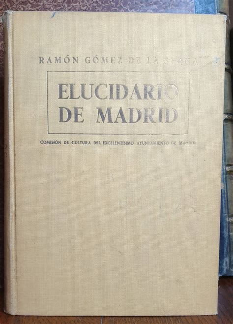 ELUCIDARIO DE MADRID. by GÓMEZ DE LA SERNA, Ramón. | Librería Antonio