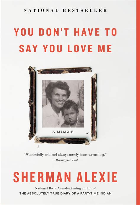 You Don't Have to Say You Love Me by Sherman Alexie | Hachette Book Group