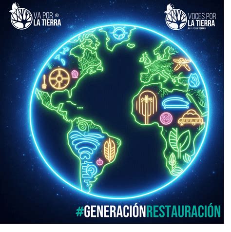 RESTAURAR LA TIERRA Somos Generación Restauración VA POR LA TIERRA