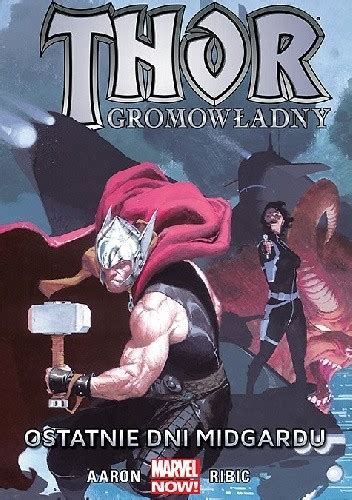 Thor Gromowładny Ostatnie dni Midgardu Jason Aaron Agustin Alessio