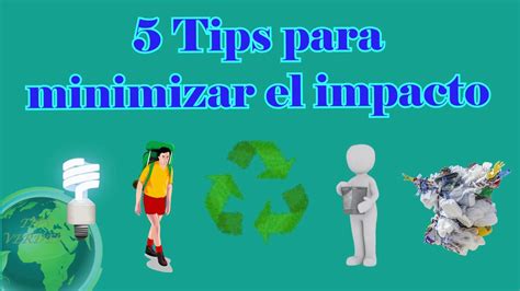 Tips Verdes 5 Tips Para Minimizar El Impacto Ambiental Youtube