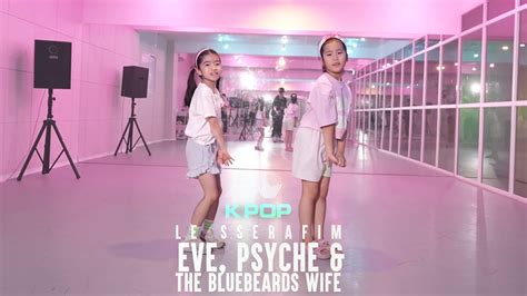 LE SSERAFIM Eve Psyche The Bluebeards WifeK POP CLASS YouTube