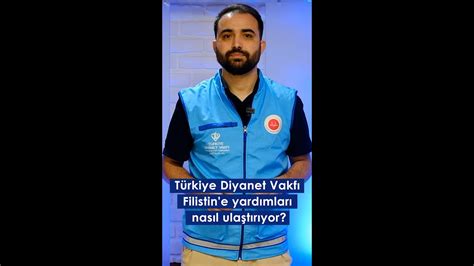 T Rkiye Diyanet Vakf Filistin Gazzedeki Mazlumlara Insani Yard Mlar